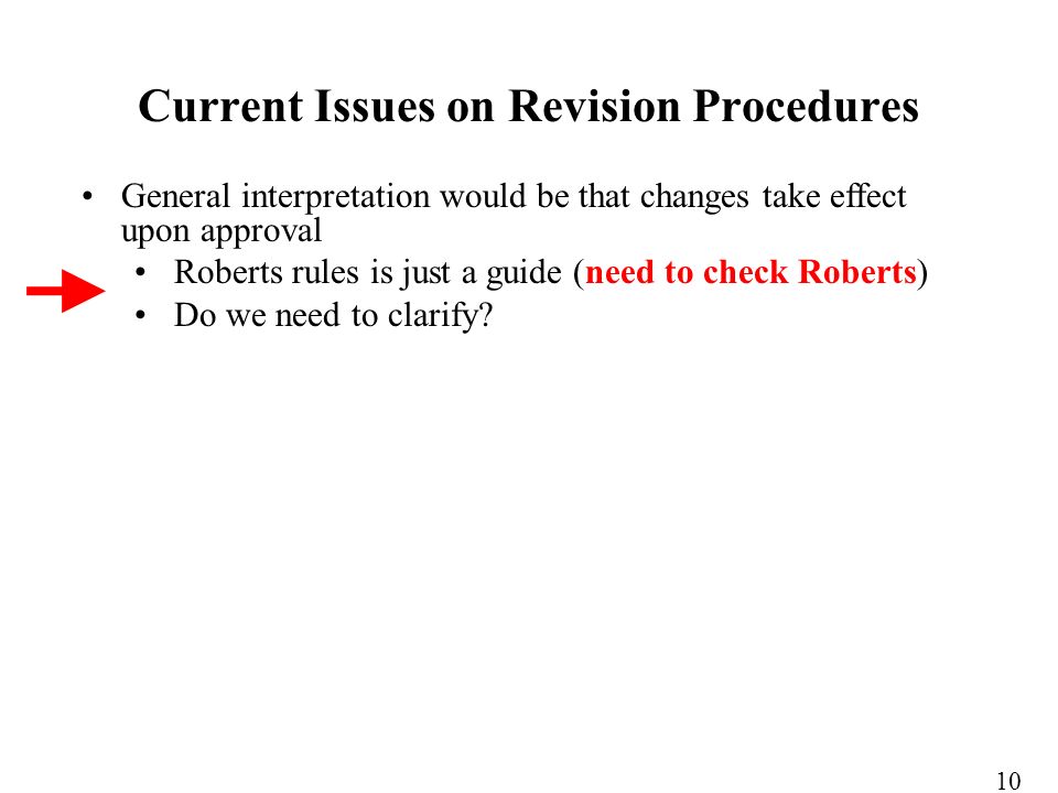 General interpretation would be that changes take effect upon approval Roberts rules is just a guide (need to check Roberts) Do we need to clarify.