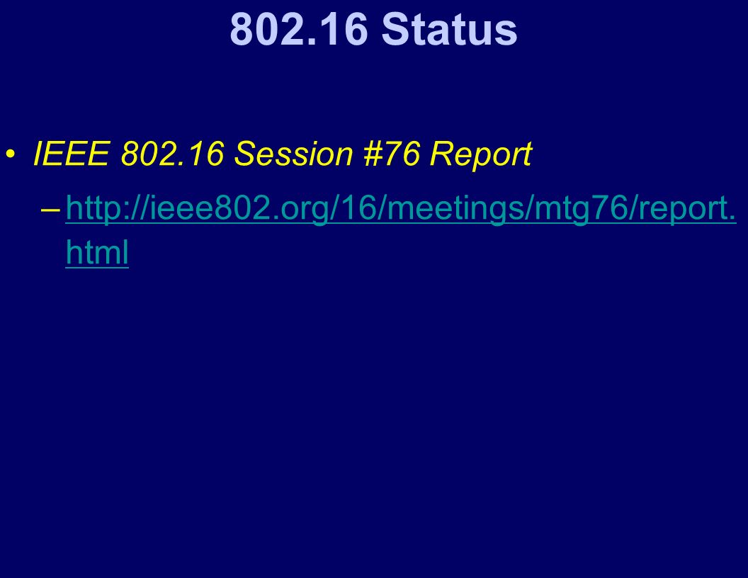 Status IEEE Session #76 Report –