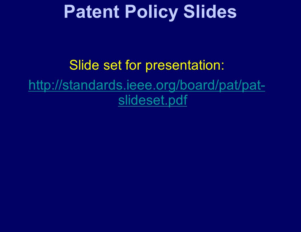 Patent Policy Slides Slide set for presentation:   slideset.pdf
