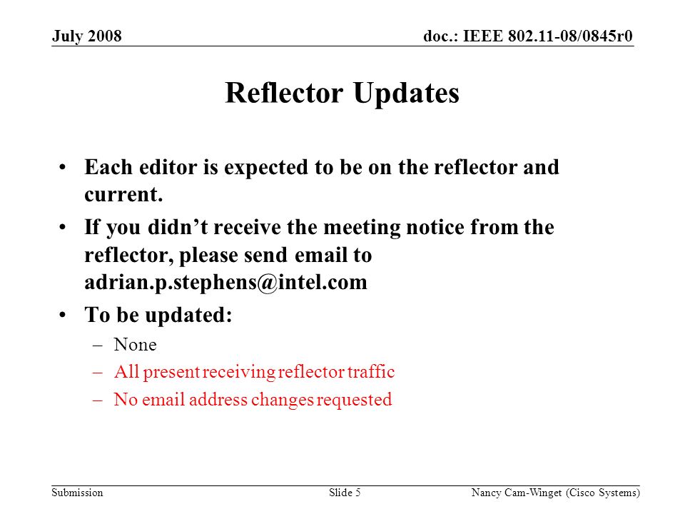 Submission doc.: IEEE /0845r0 Reflector Updates Each editor is expected to be on the reflector and current.