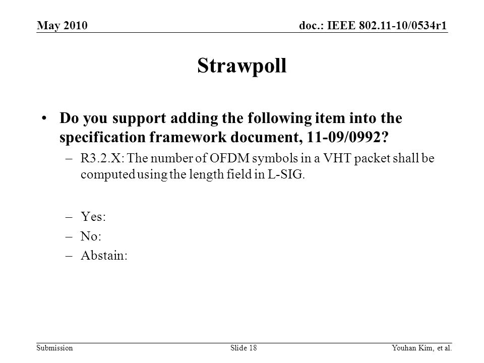 doc.: IEEE /0534r1 Submission Strawpoll Do you support adding the following item into the specification framework document, 11-09/0992.