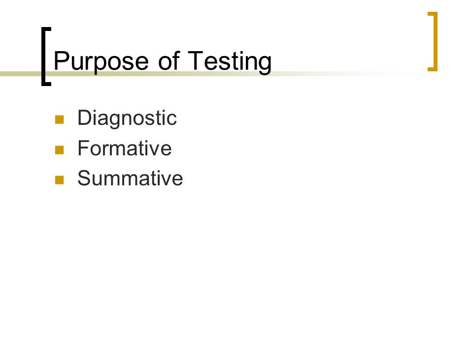Purpose of Testing Diagnostic Formative Summative