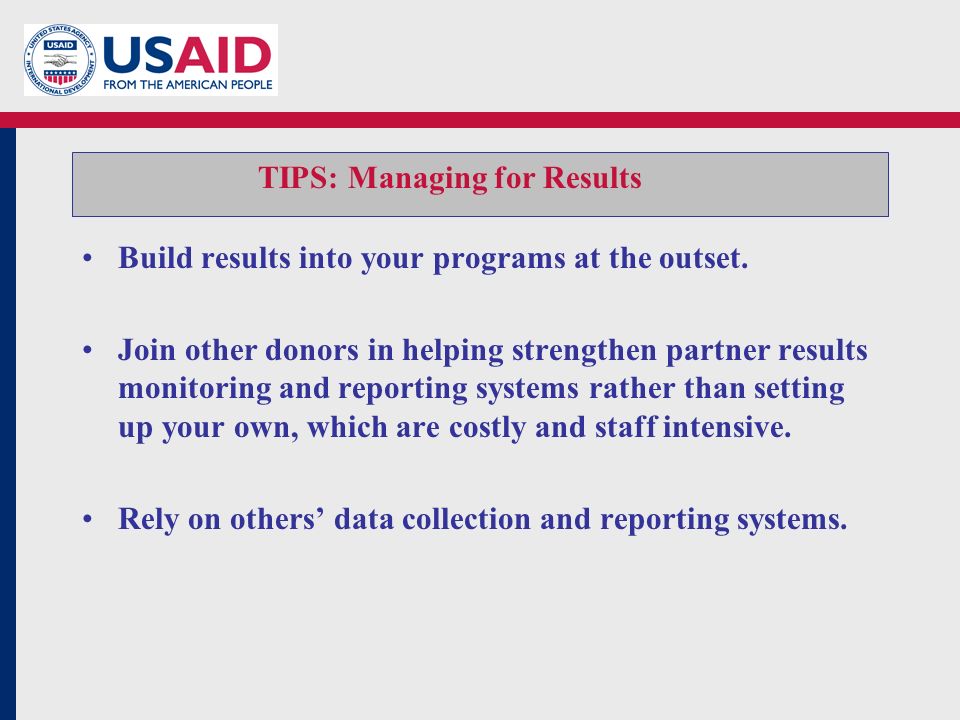 TIPS: Managing for Results Build results into your programs at the outset.