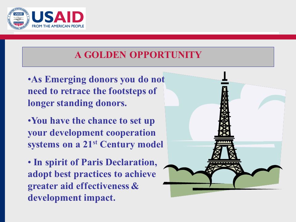 A GOLDEN OPPORTUNITY As Emerging donors you do not need to retrace the footsteps of longer standing donors.