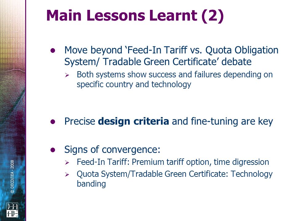 © OECD/IEA Main Lessons Learnt (2) Move beyond Feed-In Tariff vs.