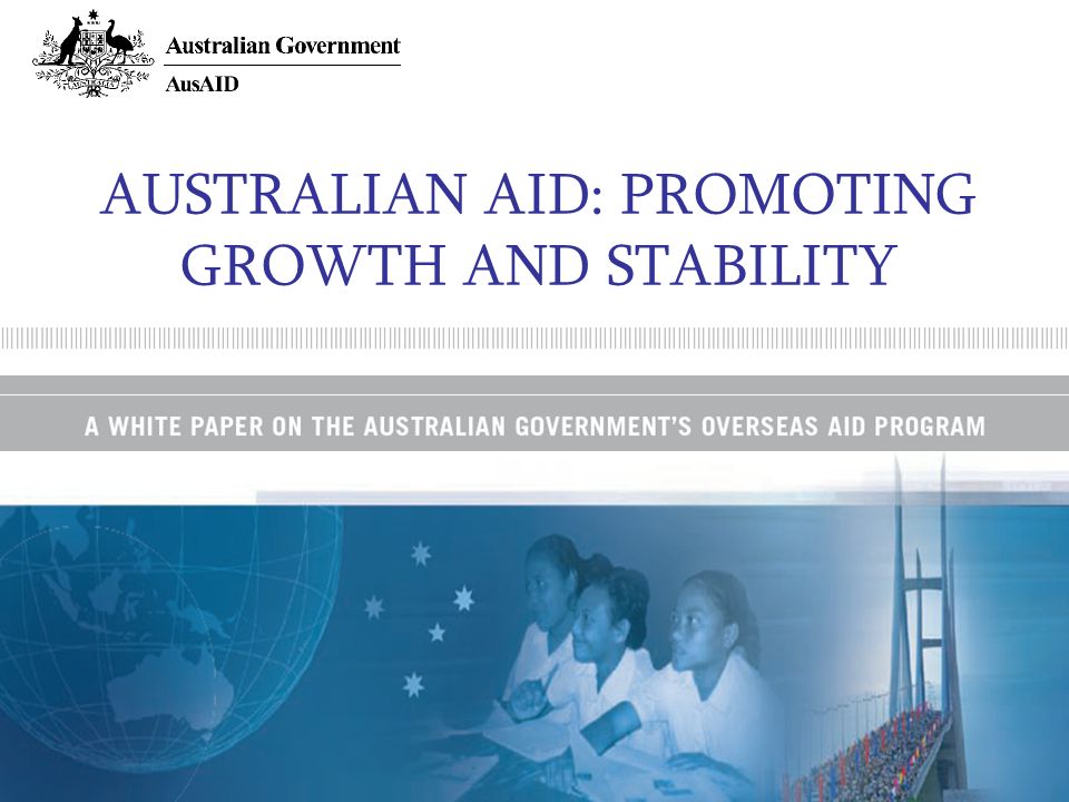 AUSTRALIAN AID: PROMOTING GROWTH AND STABILITY