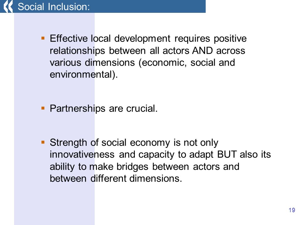 19 Effective local development requires positive relationships between all actors AND across various dimensions (economic, social and environmental).