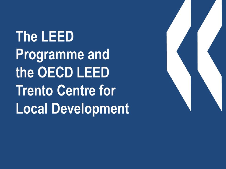 The LEED Programme and the OECD LEED Trento Centre for Local Development