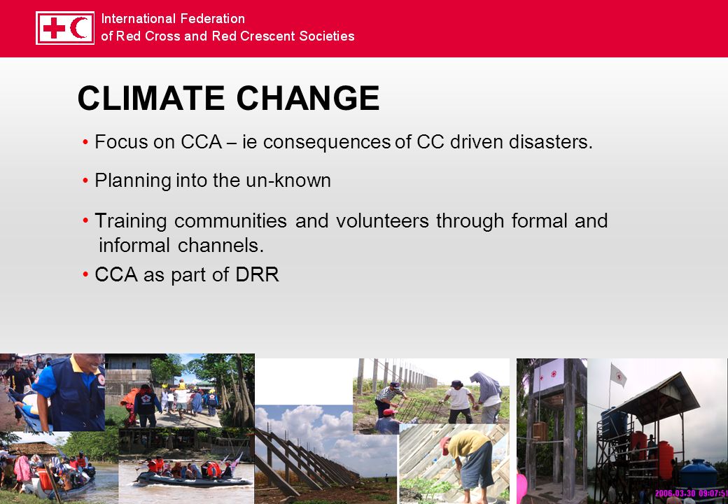 CLIMATE CHANGE Focus on CCA – ie consequences of CC driven disasters.