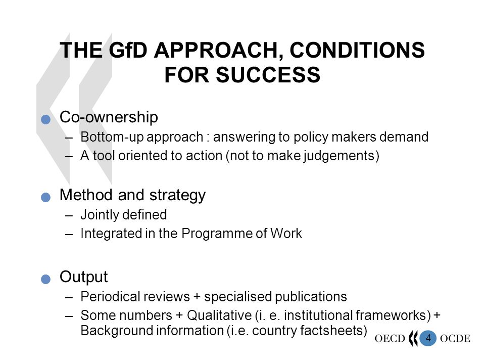 4 THE GfD APPROACH, CONDITIONS FOR SUCCESS Co-ownership –Bottom-up approach : answering to policy makers demand –A tool oriented to action (not to make judgements) Method and strategy –Jointly defined –Integrated in the Programme of Work Output –Periodical reviews + specialised publications –Some numbers + Qualitative (i.