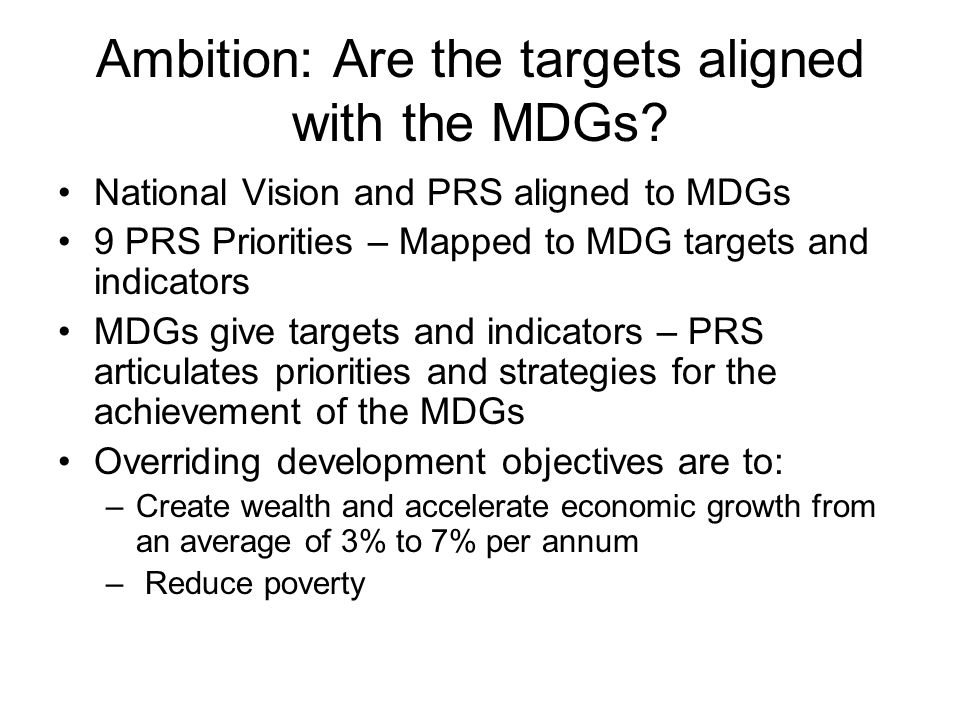 Ambition: Are the targets aligned with the MDGs.