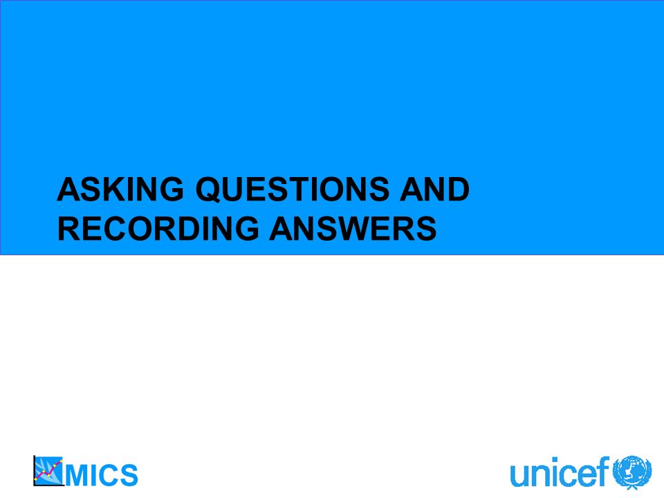 ASKING QUESTIONS AND RECORDING ANSWERS