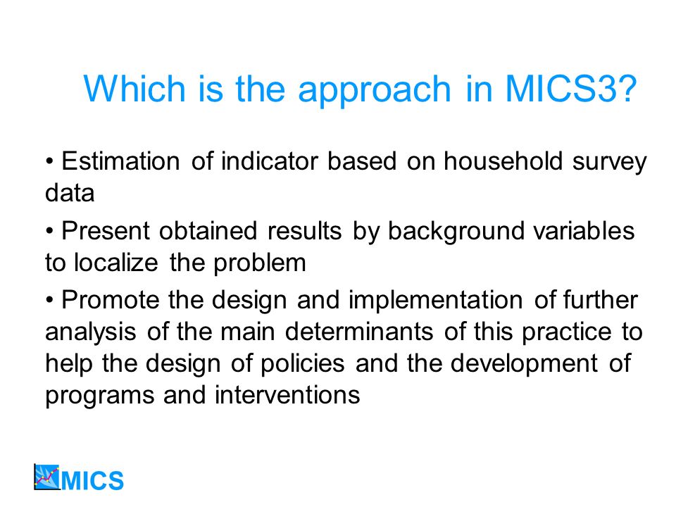 Which is the approach in MICS3.