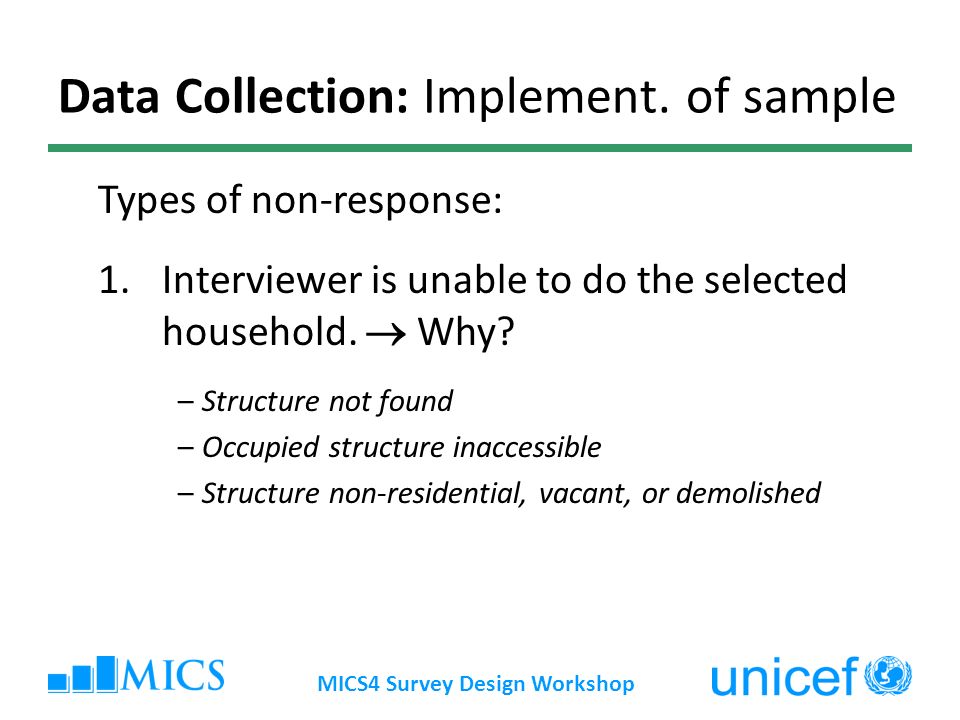 MICS4 Survey Design Workshop 1.Interviewer is unable to do the selected household.