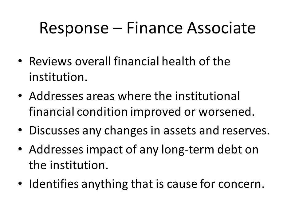 Response – Finance Associate Reviews overall financial health of the institution.
