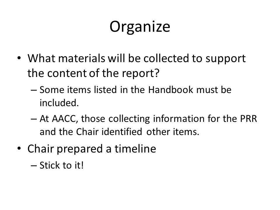 Organize What materials will be collected to support the content of the report.