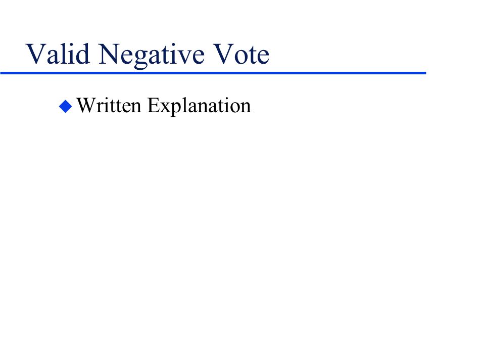 Valid Negative Vote u Written Explanation