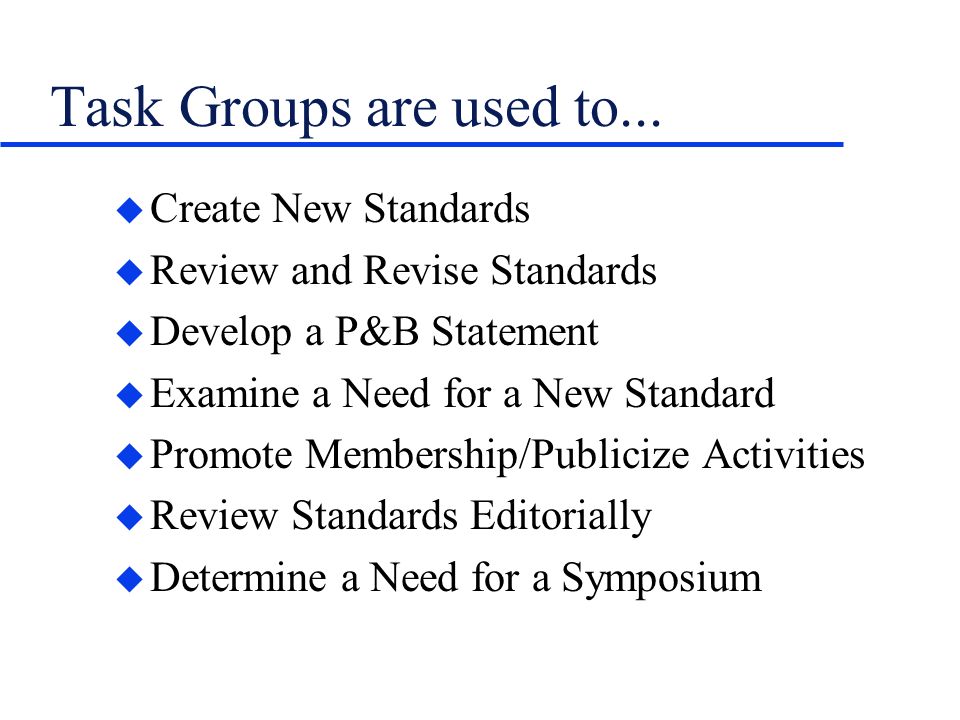 Task Groups are used to...