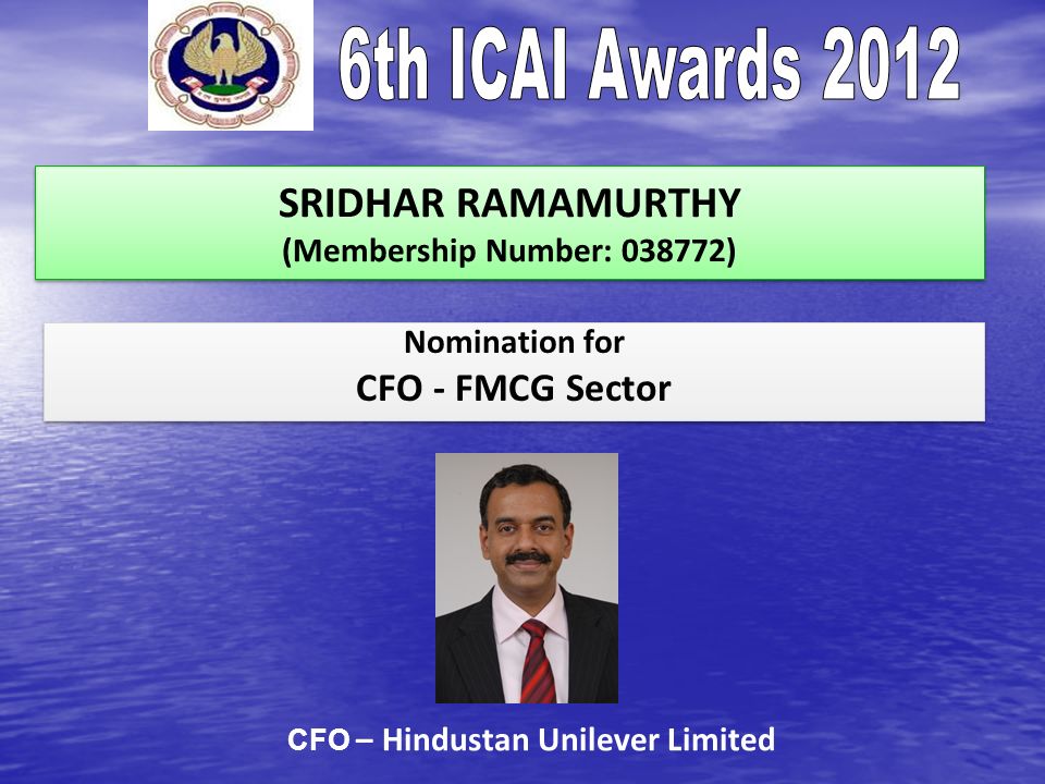 SRIDHAR RAMAMURTHY (Membership Number: ) Nomination for CFO - FMCG Sector Nomination for CFO - FMCG Sector CFO – Hindustan Unilever Limited