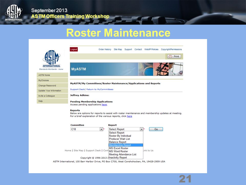 September 2013 ASTM Officers Training Workshop September 2013 ASTM Officers Training Workshop 21 Roster Maintenance