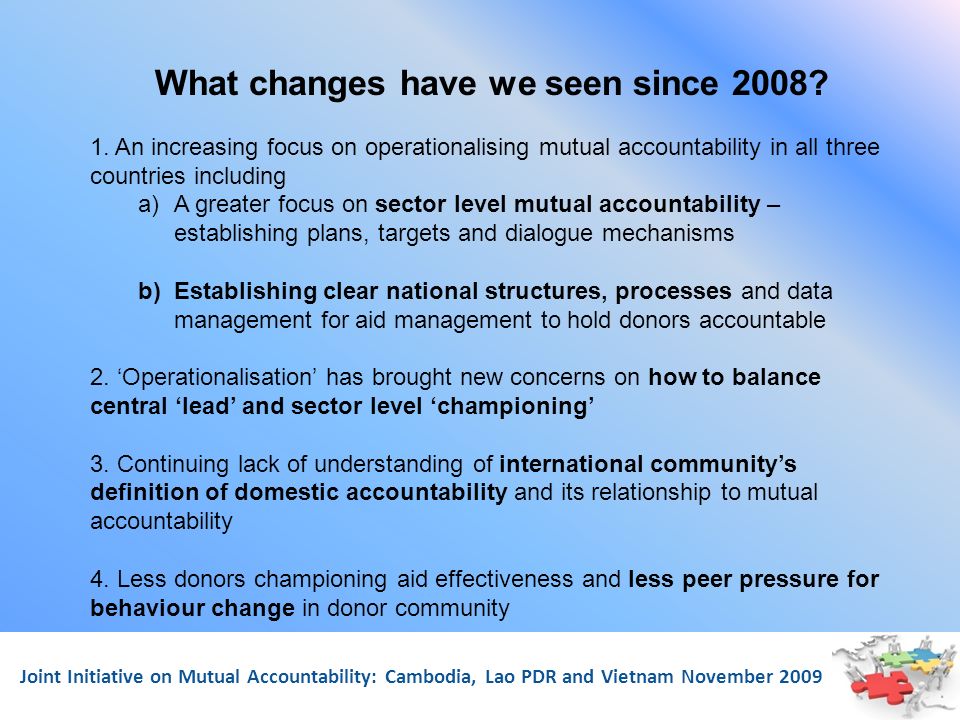 Joint Initiative on Mutual Accountability: Cambodia, Lao PDR and Vietnam November 2009 What changes have we seen since 2008.