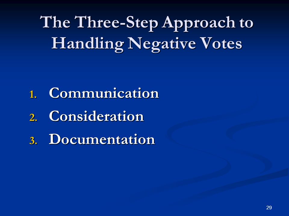 29 The Three-Step Approach to Handling Negative Votes 1.
