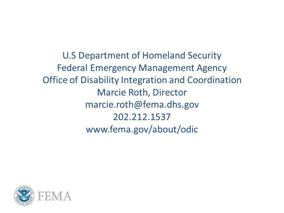U.S Department of Homeland Security Federal Emergency Management Agency Office of Disability Integration and Coordination Marcie Roth, Director