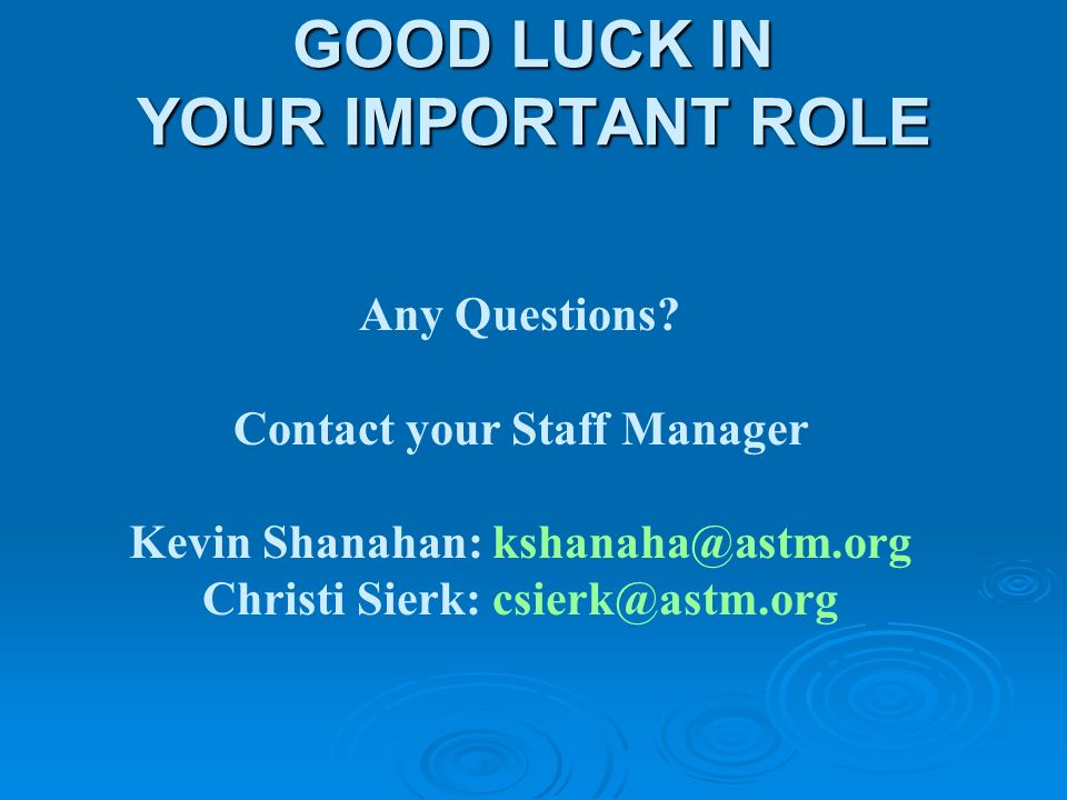 GOOD LUCK IN YOUR IMPORTANT ROLE Any Questions.