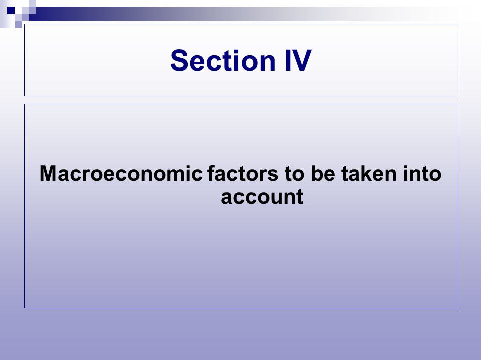 Section IV Macroeconomic factors to be taken into account