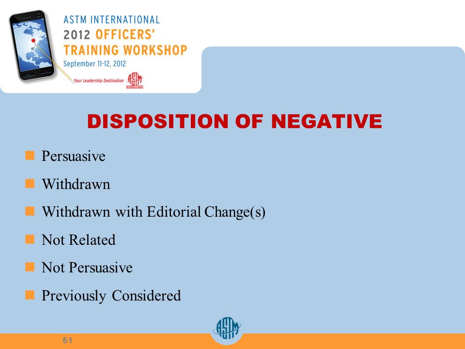 DISPOSITION OF NEGATIVE Persuasive Withdrawn Withdrawn with Editorial Change(s) Not Related Not Persuasive Previously Considered 51