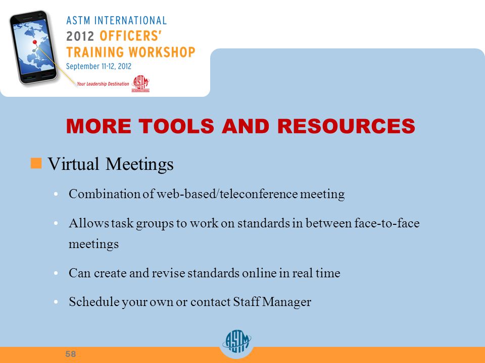 MORE TOOLS AND RESOURCES Virtual Meetings Combination of web-based/teleconference meeting Allows task groups to work on standards in between face-to-face meetings Can create and revise standards online in real time Schedule your own or contact Staff Manager 58