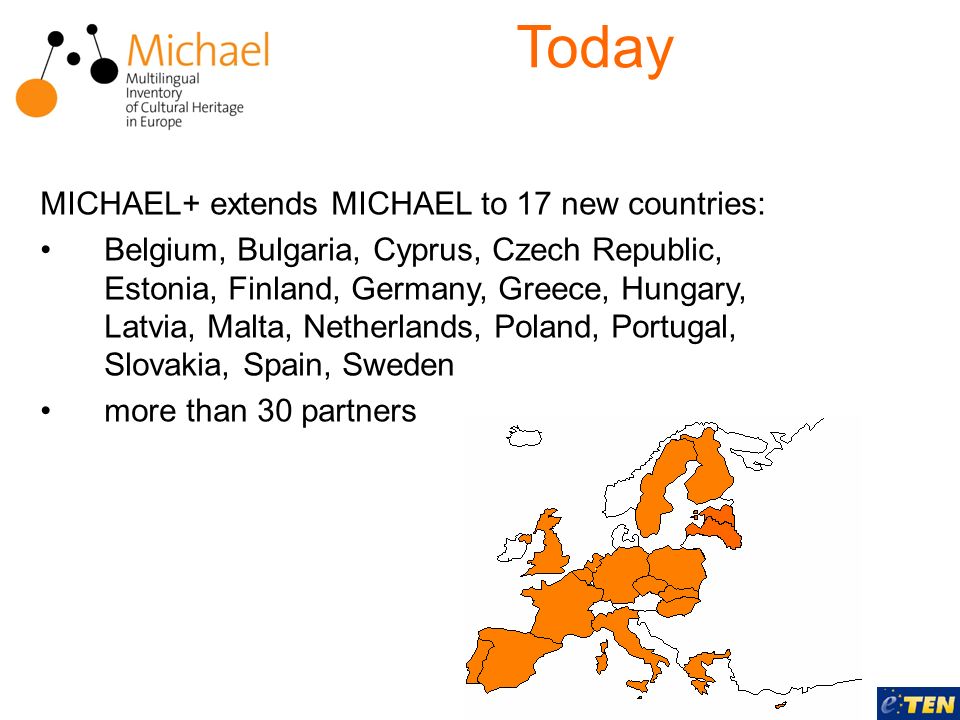 MICHAEL+ extends MICHAEL to 17 new countries: Belgium, Bulgaria, Cyprus, Czech Republic, Estonia, Finland, Germany, Greece, Hungary, Latvia, Malta, Netherlands, Poland, Portugal, Slovakia, Spain, Sweden more than 30 partners Today