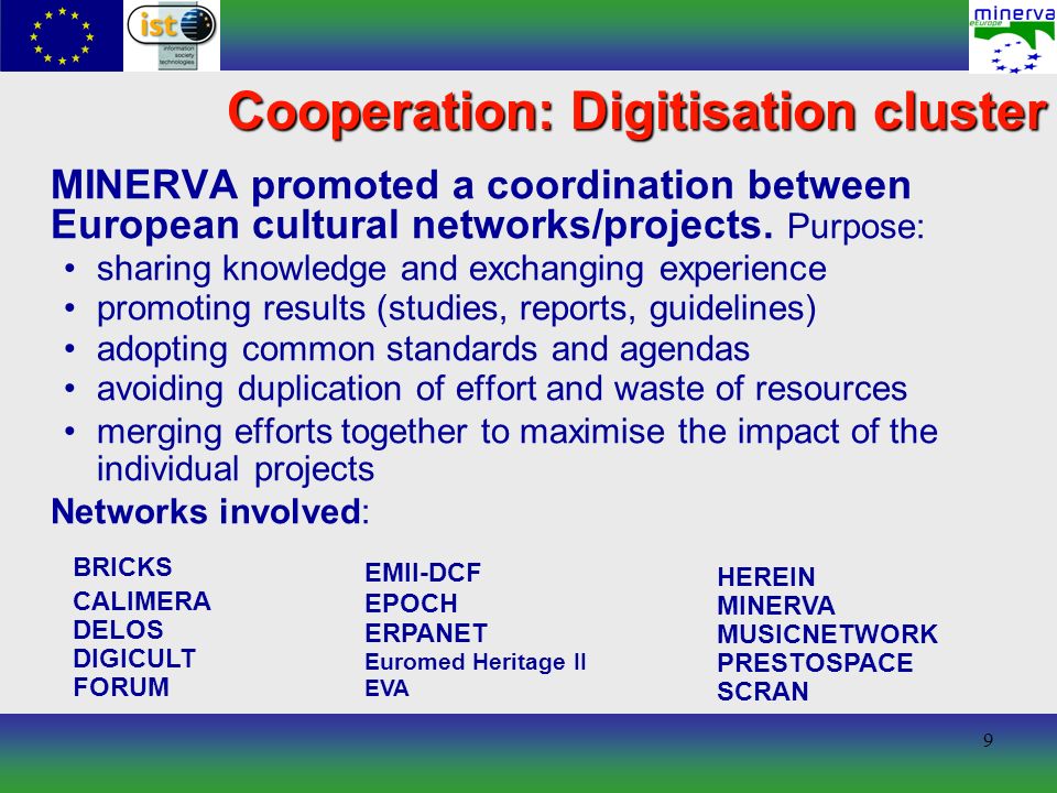 9 Cooperation: Digitisation cluster MINERVA promoted a coordination between European cultural networks/projects.