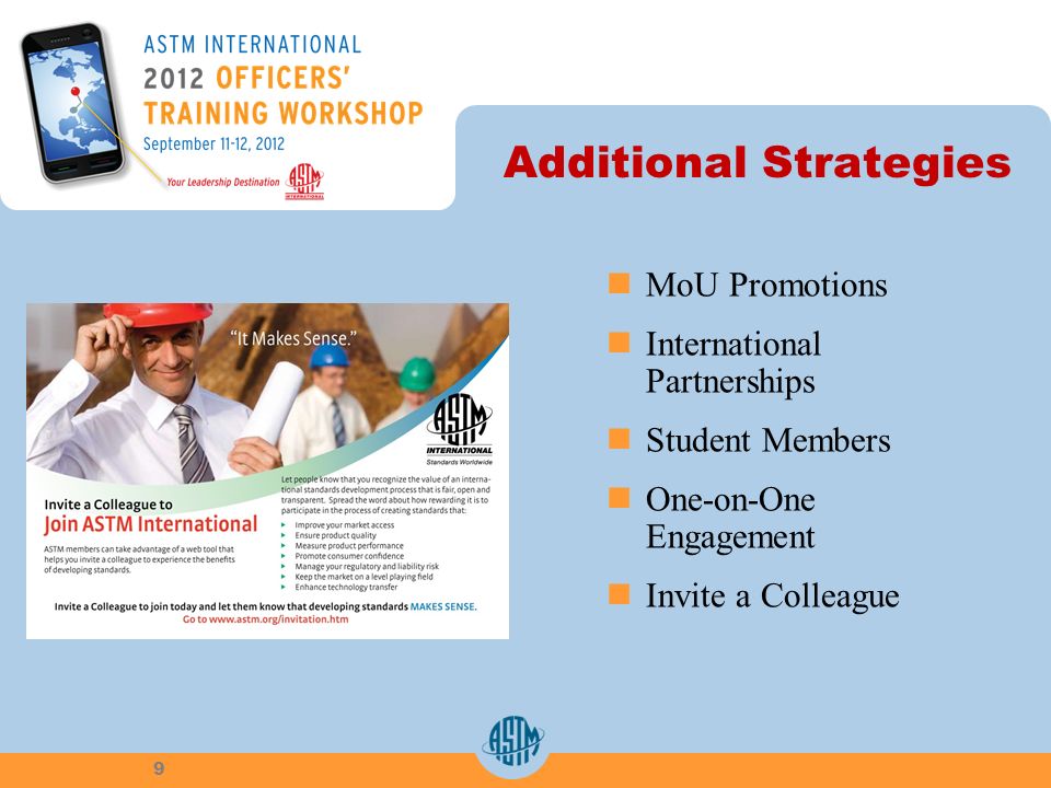 Additional Strategies MoU Promotions International Partnerships Student Members One-on-One Engagement Invite a Colleague 9