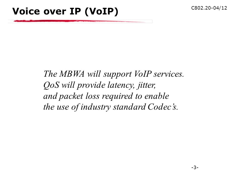 -3- C /12 Voice over IP (VoIP) The MBWA will support VoIP services.