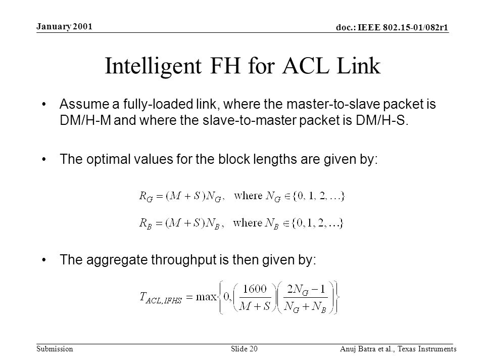 doc.: IEEE /082r1 Submission January 2001 Anuj Batra et al., Texas InstrumentsSlide 20 Intelligent FH for ACL Link Assume a fully-loaded link, where the master-to-slave packet is DM/H-M and where the slave-to-master packet is DM/H-S.