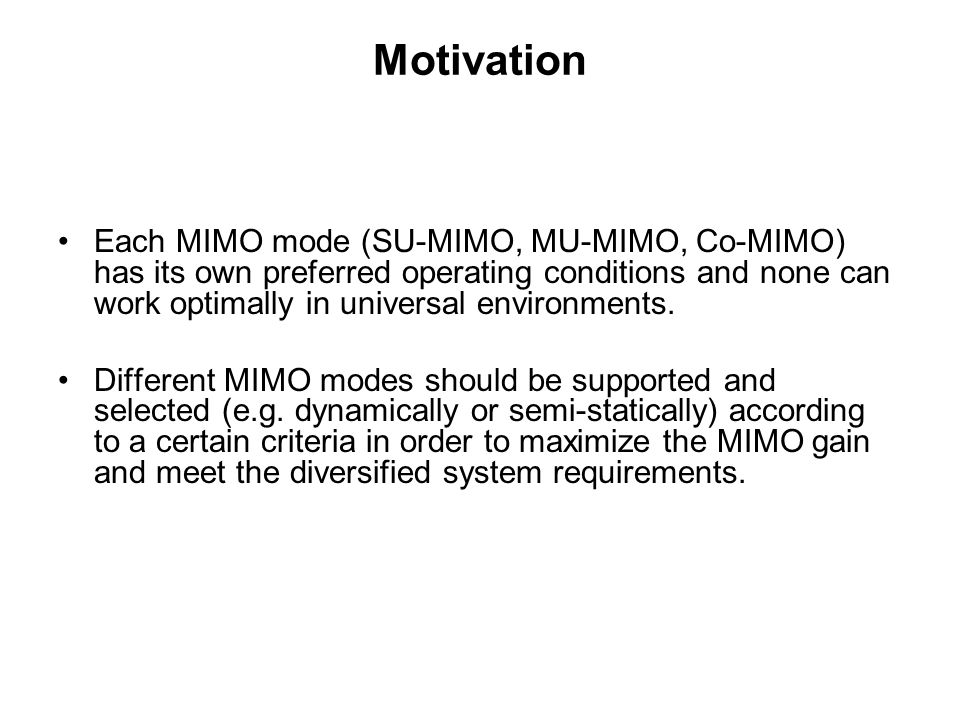 Each MIMO mode (SU-MIMO, MU-MIMO, Co-MIMO) has its own preferred operating conditions and none can work optimally in universal environments.