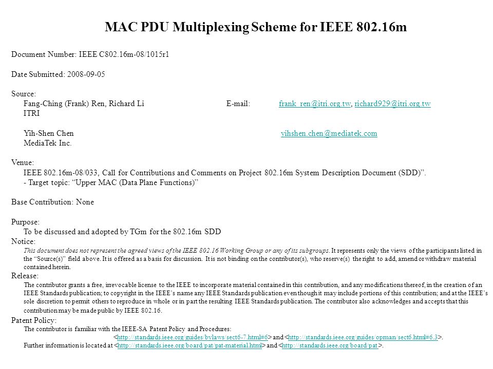 MAC PDU Multiplexing Scheme for IEEE m Document Number: IEEE C802.16m-08/1015r1 Date Submitted: Source: Fang-Ching (Frank) Ren, Richard Li  ITRI Yih-Shen Chen MediaTek Inc.