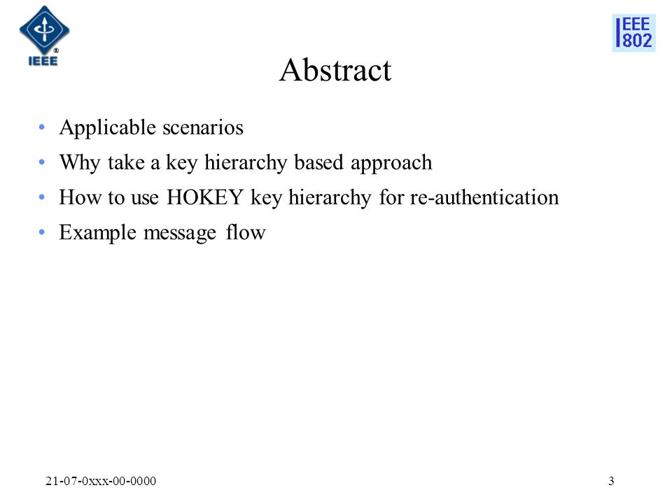 xxx Abstract Applicable scenarios Why take a key hierarchy based approach How to use HOKEY key hierarchy for re-authentication Example message flow