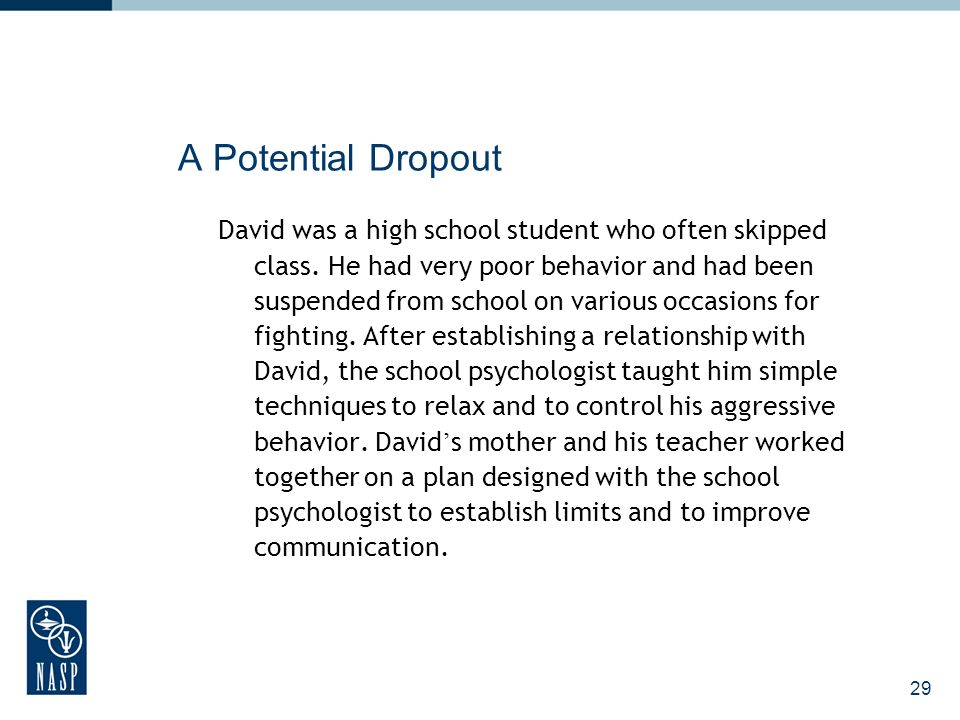 29 A Potential Dropout David was a high school student who often skipped class.