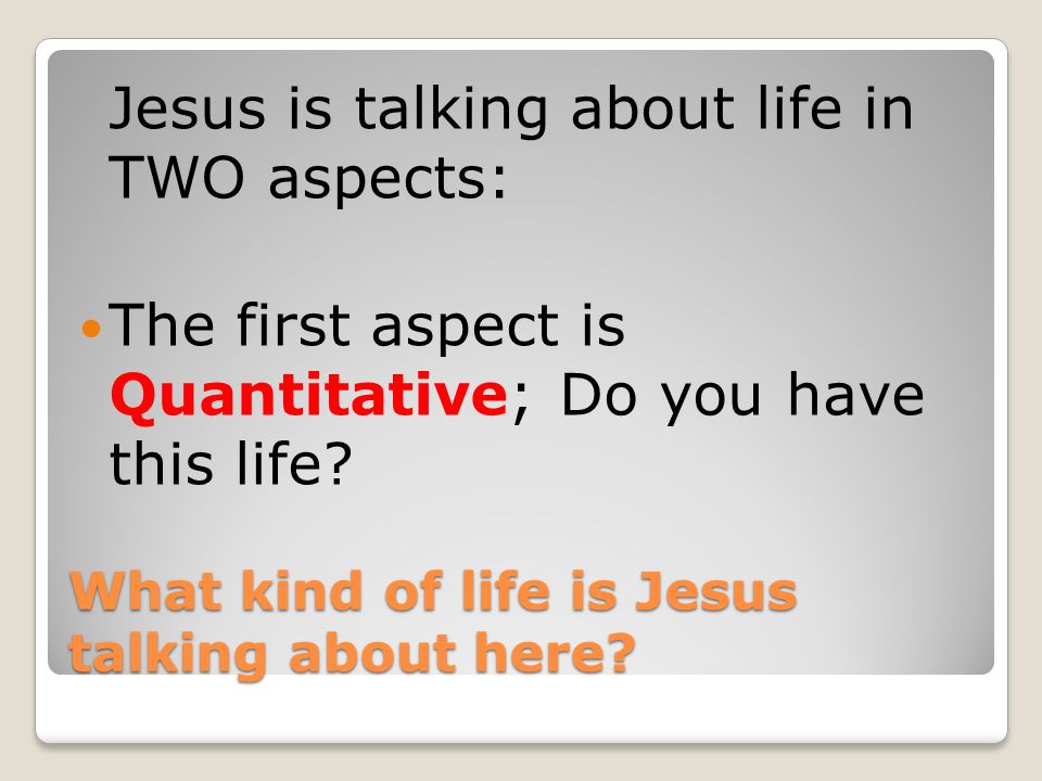What kind of life is Jesus talking about here.