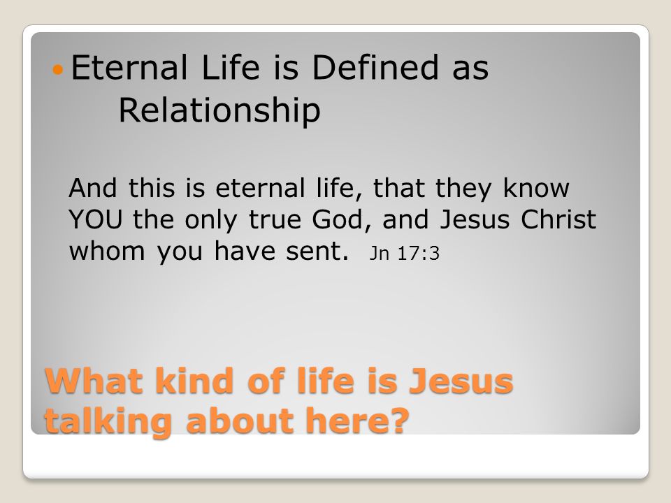 What kind of life is Jesus talking about here.