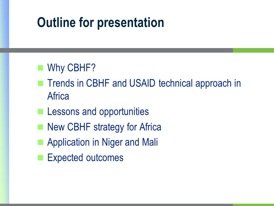 Outline for presentation Why CBHF.