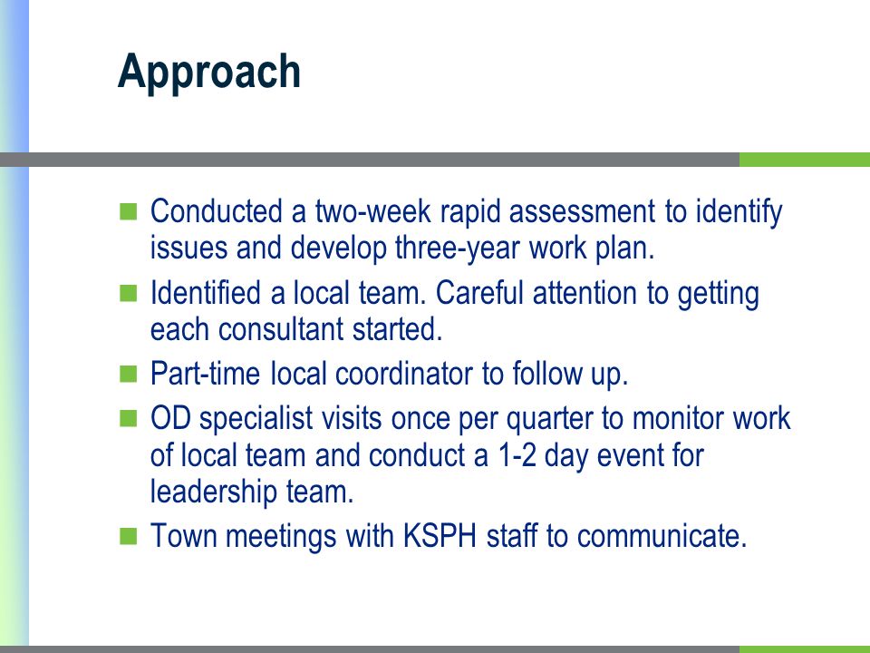 Approach Conducted a two-week rapid assessment to identify issues and develop three-year work plan.