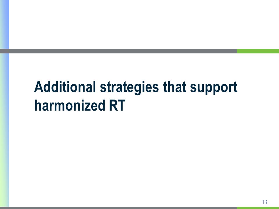 13 Additional strategies that support harmonized RT