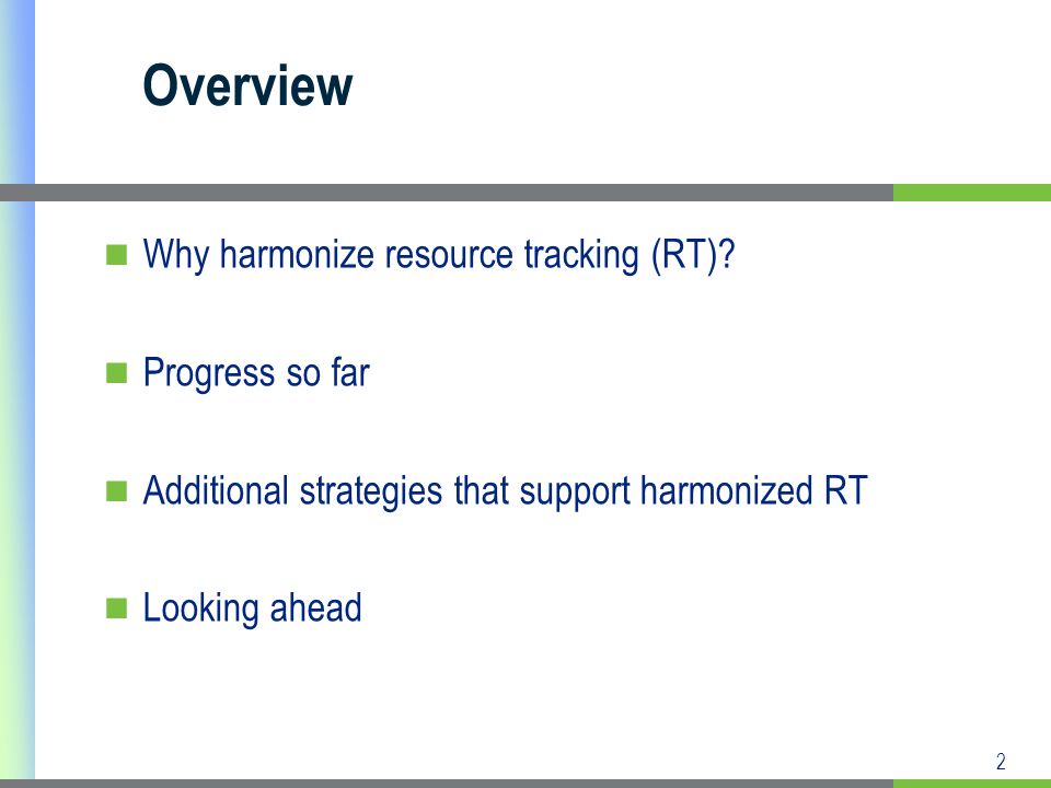 2 Overview Why harmonize resource tracking (RT).