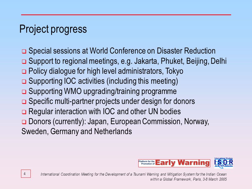 4 Project progress Special sessions at World Conference on Disaster Reduction Support to regional meetings, e.g.
