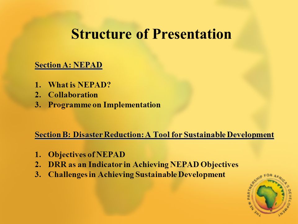 2 Structure of Presentation Section A: NEPAD 1.What is NEPAD.