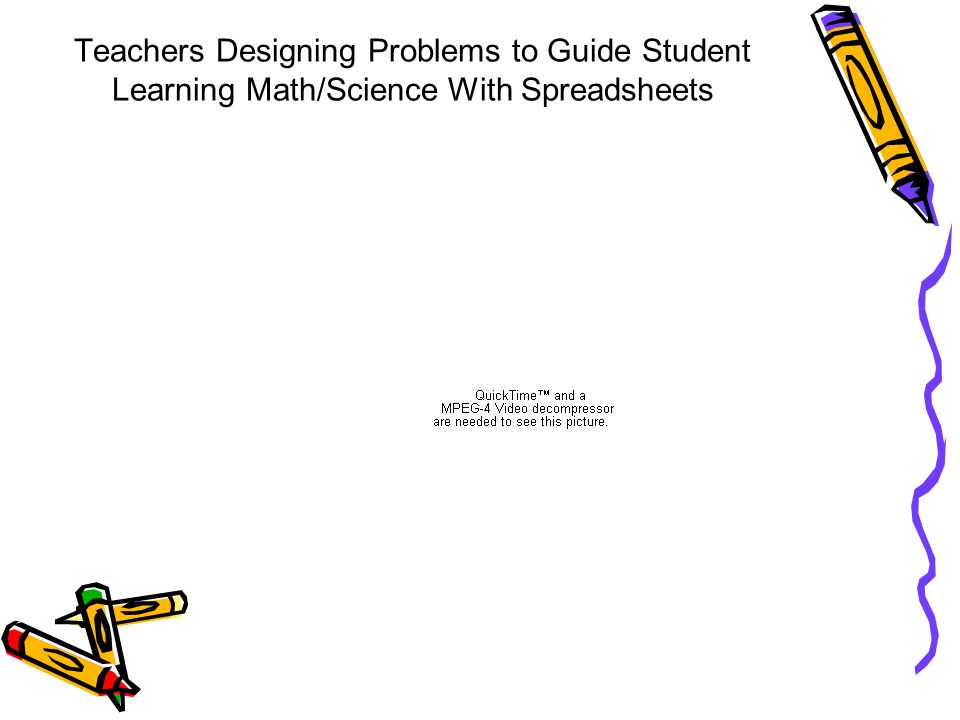 Teachers Designing Problems to Guide Student Learning Math/Science With Spreadsheets