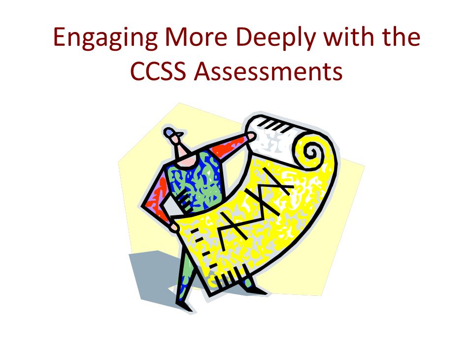 Engaging More Deeply with the CCSS Assessments